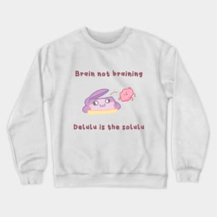 Brain not Braining Crewneck Sweatshirt